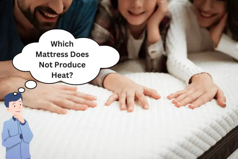 Which Mattress Does Not Produce Heat? (REVEALED)