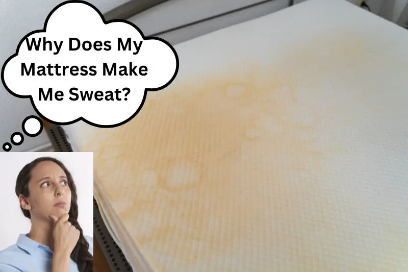 Why Does My Mattress Make Me Sweat?