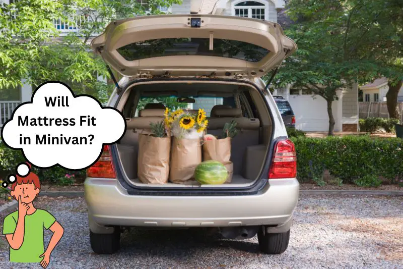 Will Mattress Fit in Minivan?