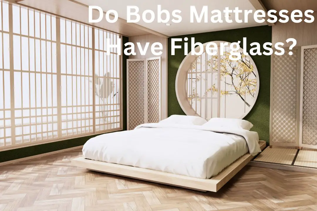 do bobs furniture mattresses have fiberglass