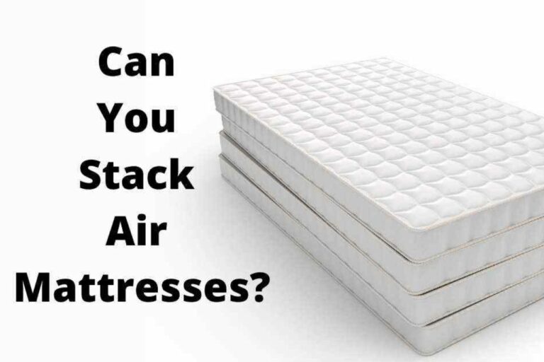 Can You Stack Air Mattresses? The Ultimate Guide!